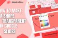 Unleash Visual Impact: A Comprehensive Guide to Changing Shape Transparency in Google Slides | School Finder US: Find the Best Schools Near You – Compare & Explore Now